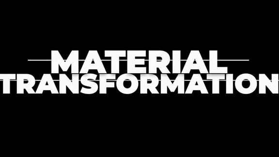 Material Transformation
